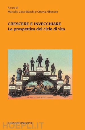 cesa-bianchi marcello, albanese ottavia (curatore) - crescere e invecchiare