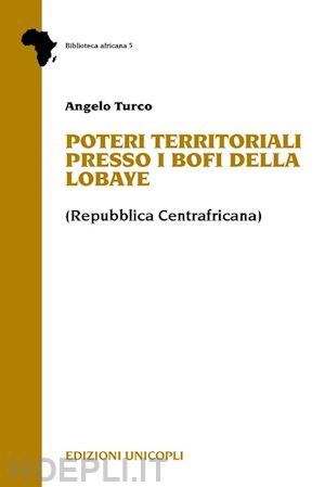 turco angelo - poteri territoriali presso i bofi della lobaye (repubblica centrafricana)