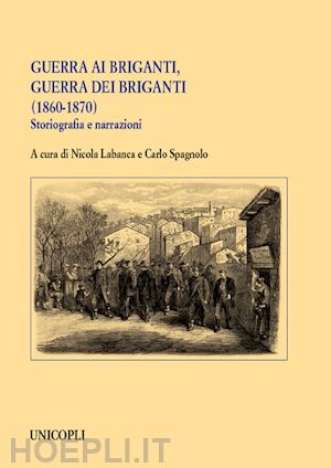 labanca n. (curatore); spagnolo c. (curatore) - guerra ai briganti, guerra dei briganti (1860-1870)