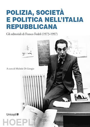 di giorgio m. (curatore) - polizia, societa' e politica nell'italia repubblicana.