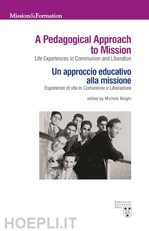 borghi m. (curatore) - pedagogical approach to mission. life experiences in communion and liberation-un