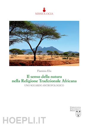 elia flaminia - il senso della natura nella religione tradizionale africana. uno sguardo antropologico