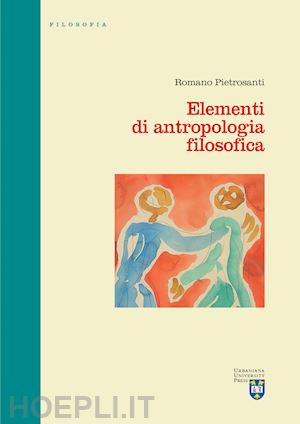 pietrosanti romano - elementi di antropologia filosofica
