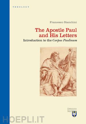 bianchini francesco - the apostle paul and his letters. introduction to the «corpus paulinum»