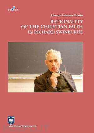 uchenna ozioko johnson - rationality of the christian faith in richard swinburne