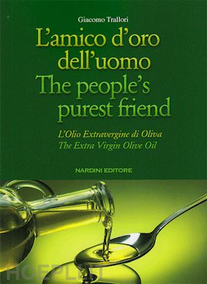 trallori giacomo - l'amico d'oro dell'uomo-the people's purest friend. ediz. bilingue