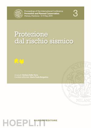 della torre s.(curatore) - protezione dal rischio sismico. proceedings of the international conference preventive and planned conservation monza, mantova (5-9 may 2014). vol. 3