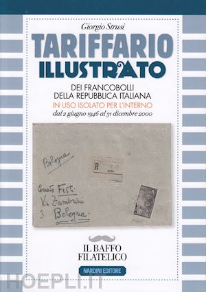 strusi giorgio - tariffario illustrato dei francobolli della repubblica italiana in uso isolato per l'interno dal 2 giugno 1946 al 31 dicembre 2000