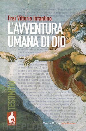 infantino frei vittorio - l'avventura umana di dio