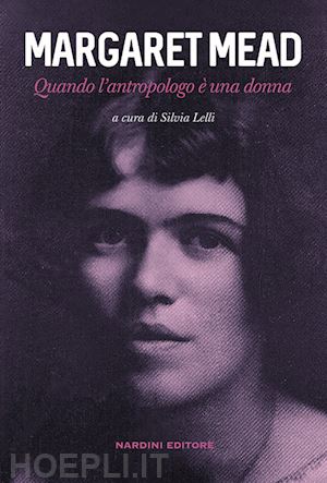 lelli silvia - margaret mead. quando l'antropologo e' una donna