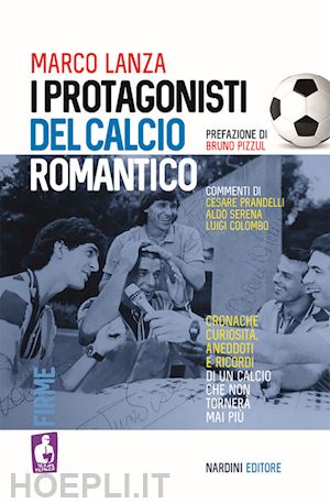 lanza marco - i protagonisti del calcio romantico