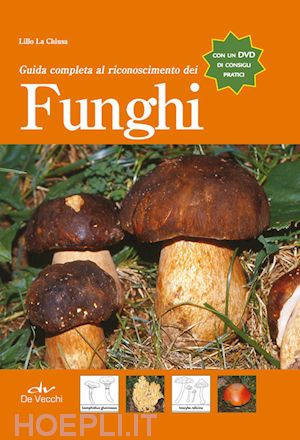 la chiusa lillo - guida completa al riconoscimento dei funghi. con dvd