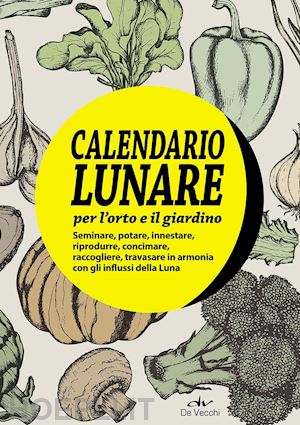 aa.vv. - il calendario lunare per l'orto e il giardino. con gadget