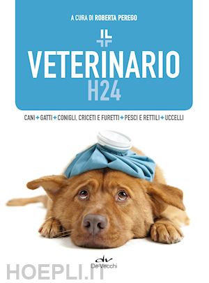 perego r. (curatore) - il veterinario h24
