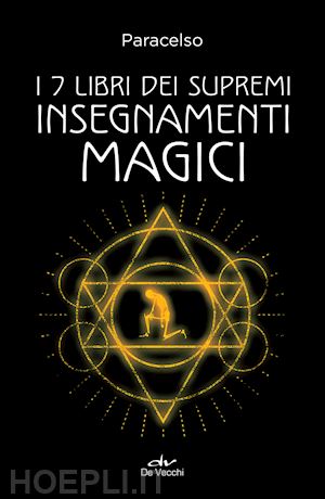 paracelso - i 7 libri dei supremi insegnamenti magici