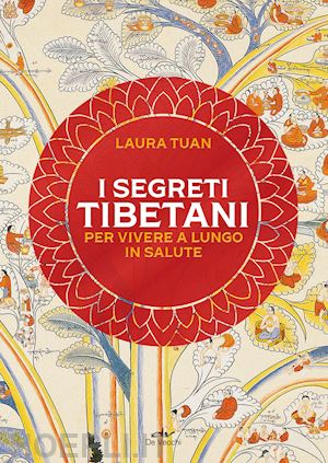 tuan laura - i segreti tibetani per vivere a lungo in salute. nuova ediz.