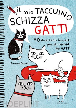 correll gemma - il mio taccuino schizza gatti. 50 divertenti bozzetti per gli amanti dei gatti