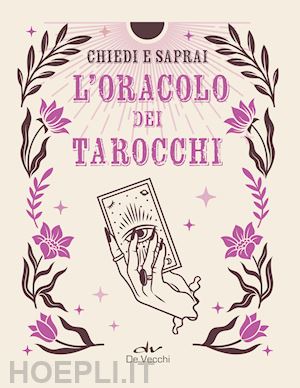 aa.vv. - l'oracolo dei tarocchi. chiedi e saprai