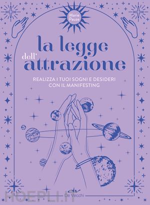 pauze marie - la legge dell'attrazione. realizza i tuoi sogni e desideri con il manifesting