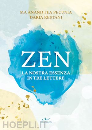 pecunia tea; restani daria - zen. la nostra essenza in tre lettere