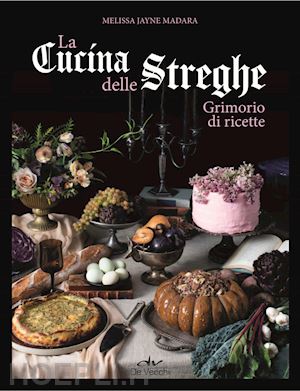 madera melissa - la cucina delle streghe. grimorio di ricette