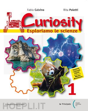 calvino fabio; poletti rita adriana - curiosity. esploriamo le scienze. per la scuola media. con e-book. con espansion