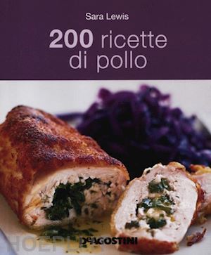 lewis sara - 200 ricette di pollo