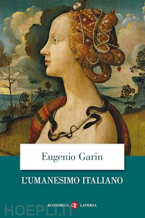garin eugenio - l'umanesimo italiano. filosofia e vita civile nel rinascimento