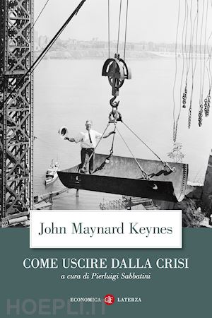 keynes john maynard; sabbatini p. (curatore) - come uscire dalla crisi