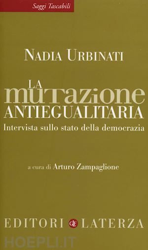 urbinati nadia; zampaglione arturo (curatore) - la mutazione antiegualitaria