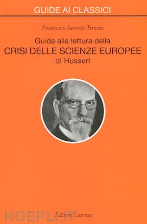 trincia francesco saverio - guida alla lettura della crisi delle scienze europee di husserl