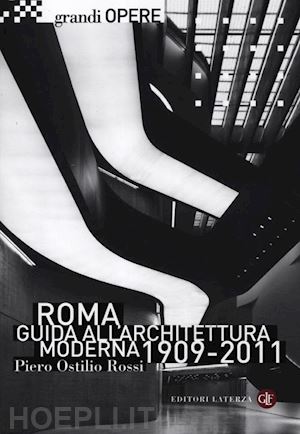 rossi piero ostilio - roma. guida all' architettura moderna 1909 - 2011