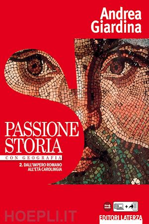 giardina andrea - passione storia con geografia vol. 2: dall'impero romano all'eta' carolingia