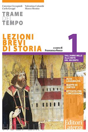 ciccopiedi caterina; colombi valentina; greppi carlo - trame del tempo. lezioni brevi di storia. per le suole superiori. vol. 1: dall'anno mille alla metà del seicento