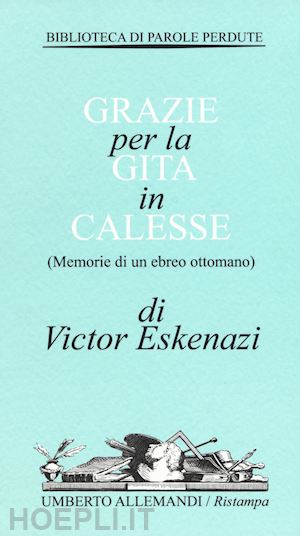 eskenazi victor - grazie per la gita in calesse (memorie di un ebreo ottomano)