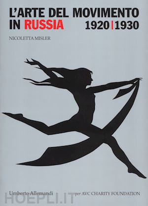 misler nicoletta - l'arte del movimento in russia 1920-1930