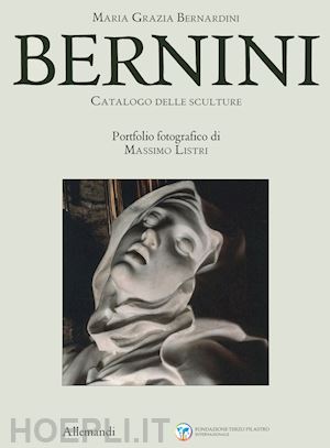 bernardini m. grazia - bernini. catalogo delle sculture