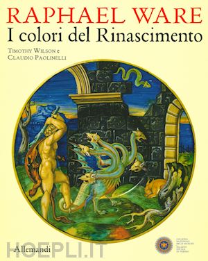 paolinelli c. (curatore); wilson t. (curatore) - raphael ware. i colori del rinascimento