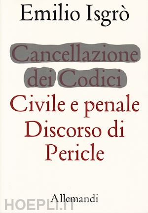 bazzini marco; mazzantini cristina - emilio isgro'. cancellazione dei codici civile e penale. discorso di pericle