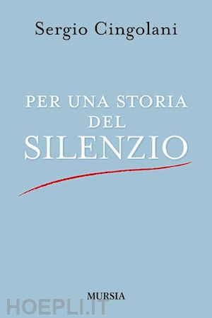 cingolani sergio - per una storia del silenzio