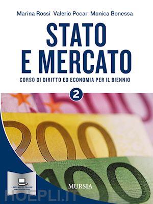 rossi marina; pocar valerio; bonessa - stato e mercato. corso di economia. per il biennio delle scuole superiori. vol. 2