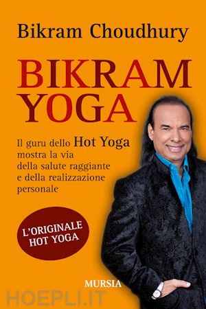 choudhury bikram - bikram yoga.