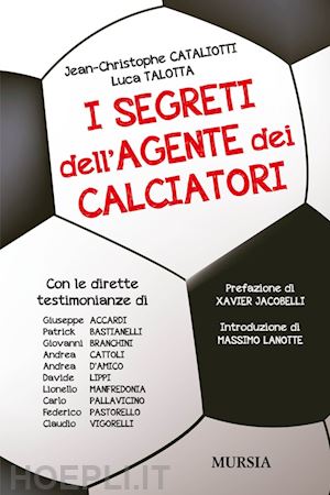 cataliotti jean-christophe; talotta luca - i segreti dell'agente dei calciatori