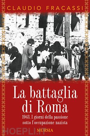 fracassi claudio - la battaglia di roma