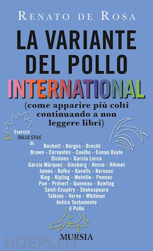 de rosa renato - la variante del pollo international (come apparire più colti continuando a non leggere libri)