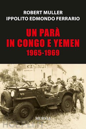 muller robert; ferrario ippolito edmondo - un para' in congo e yemen