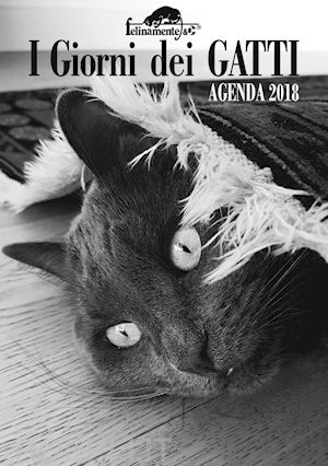 aa.vv. - giorni dei gatti. agenda 2018