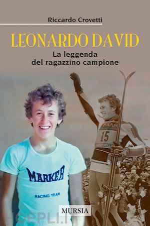 crovetti riccardo - leonardo david. la leggenda del ragazzino campione