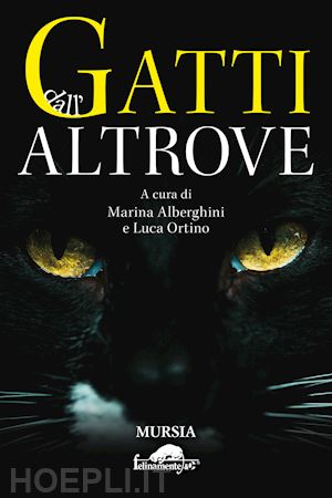 alberghini m. (curatore); ortino l. (curatore) - gatti dall'altrove