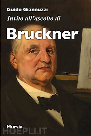 giannuzzi guido - invito all'ascolto di anton bruckner